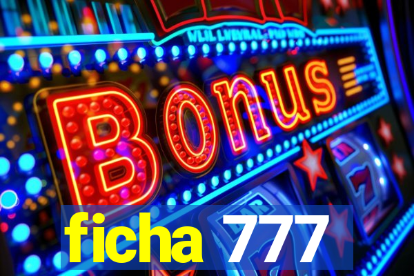 ficha 777